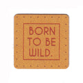 BORN TO BE WILD - 1.75 Inch Faux Suede Patch