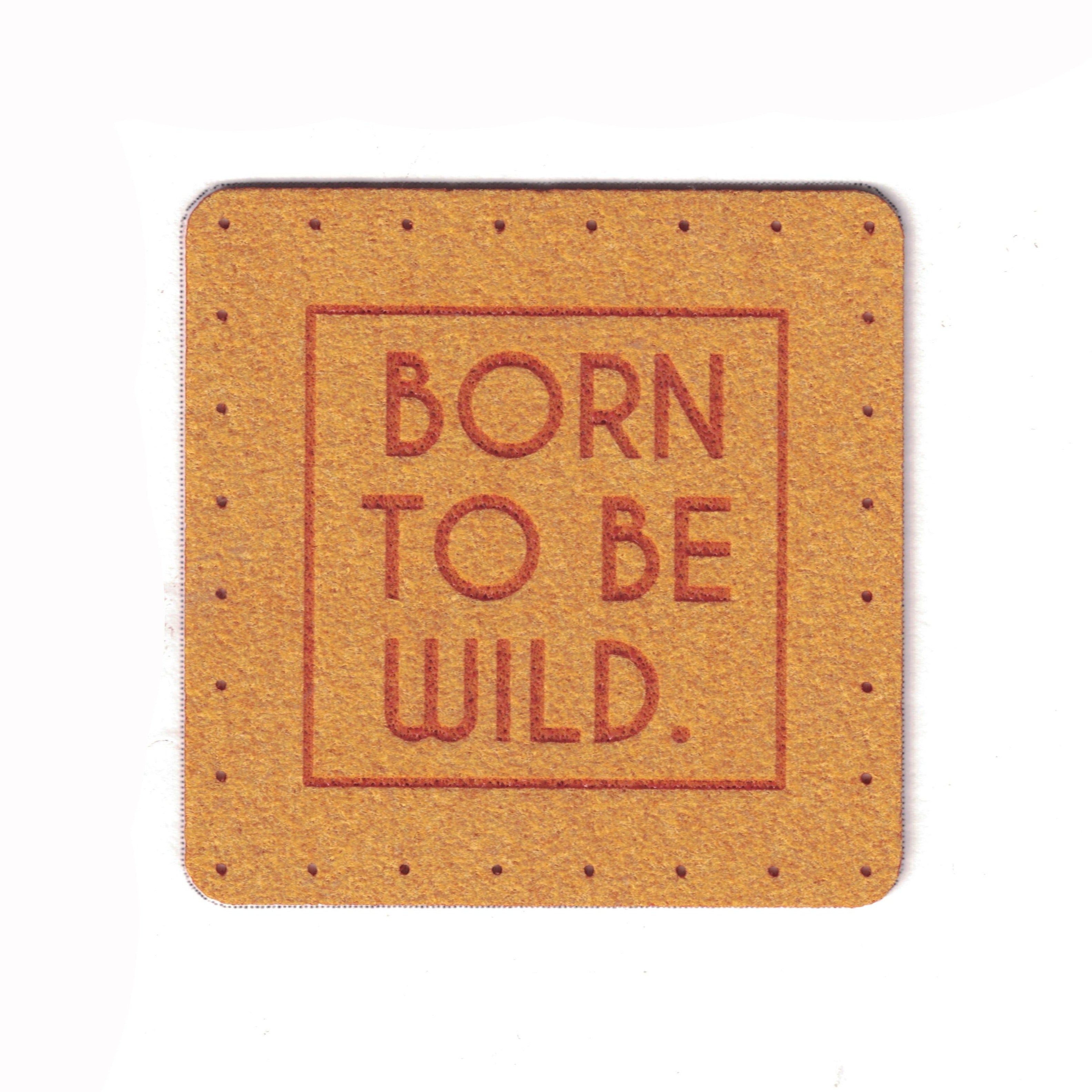 BORN TO BE WILD - 1.75 Inch Faux Suede Patch