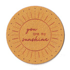 you are my sunshine - 2 Inch Round Faux Suede Patch