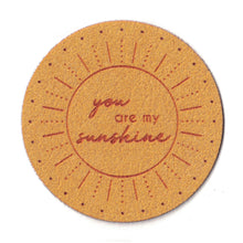 you are my sunshine - 2 Inch Round Faux Suede Patch