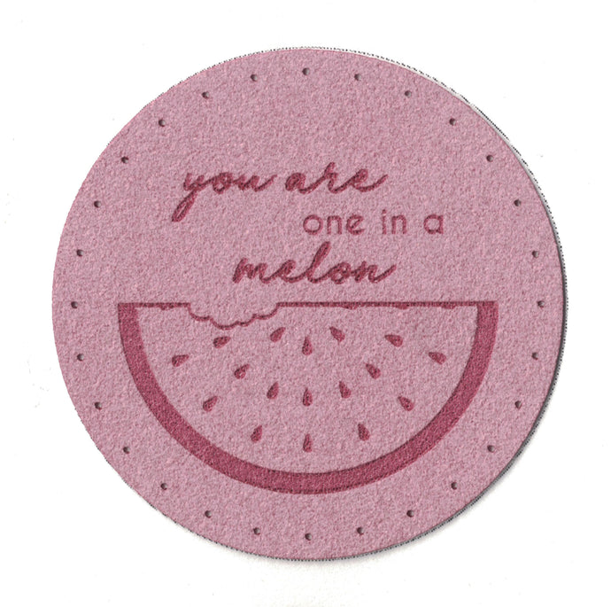 you are one in a melon - 2 Inch Round Faux Suede Patch