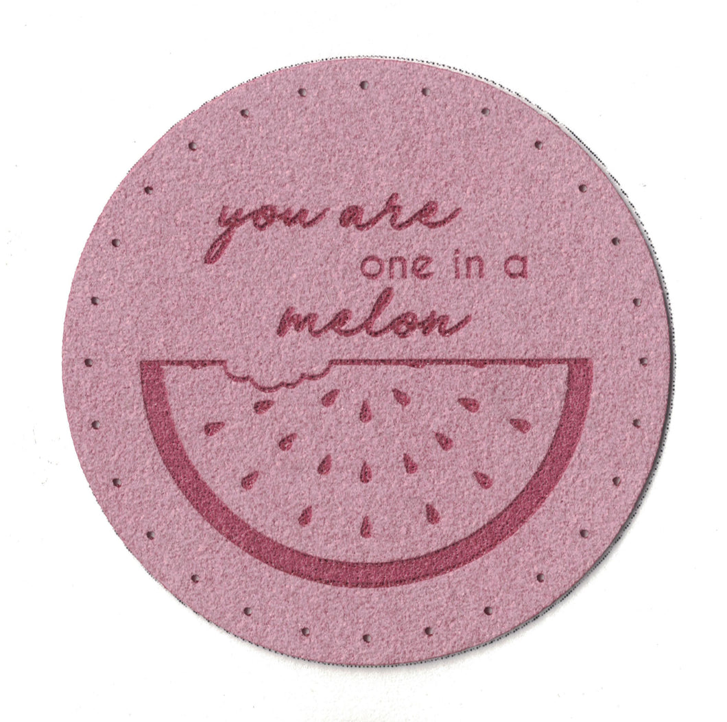 you are one in a melon - 2 Inch Round Faux Suede Patch